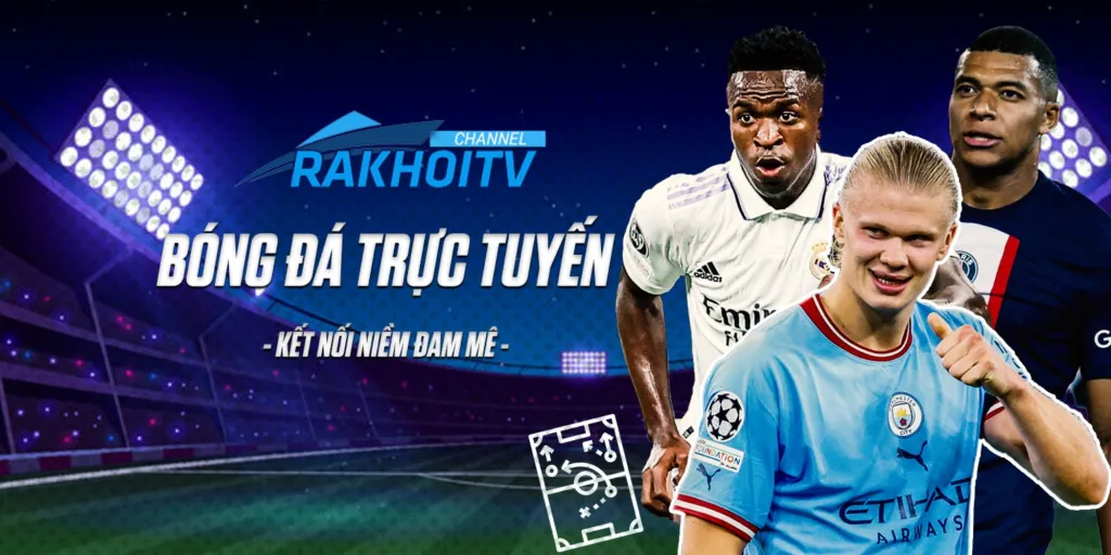 Kênh xem trực tiếp bóng đá miễn phí RakhoiTV